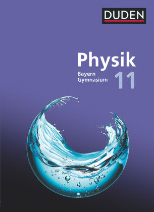 Duden Physik - Sekundarstufe II - Bayern Neubearbeitung - 11. Schuljahr Cornelsen Verlag