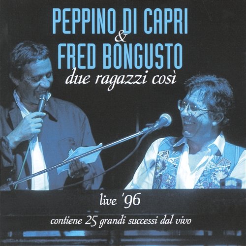 Due Ragazzi Così - Live 96 Peppino Di Capri, Fred Bongusto