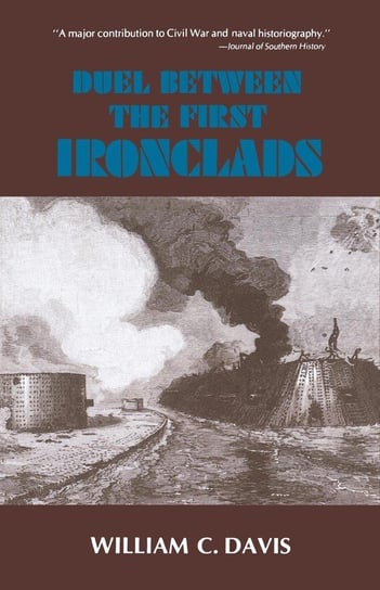 Duel Between the First Ironclads Davis William C.