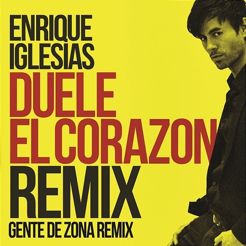 DUELE EL CORAZON Enrique Iglesias feat. Gente de Zona & Wisin