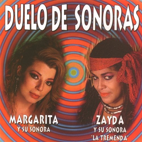 Duelo de Sonoras Margarita y su Sonora, Zayda y su Sonora La Tremenda