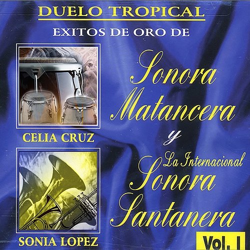 Duelo Tropical Exitos de Oro, Vol. 1 Celia Cruz, La Sonora Matancera, Sonia López