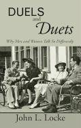 Duels and Duets: Why Men and Women Talk So Differently Locke John L.