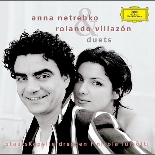 Duets Anna Netrebko, Rolando Villazón
