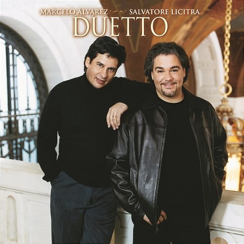Duetto (International Version) Marcelo Alvarez, Salvatore Licitra