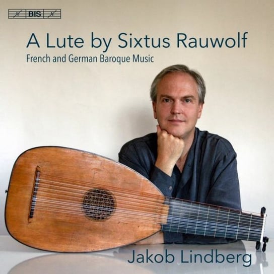 Dufault/Kellner/Weiss: A Rauwolf Lute - French & German Baroque Music Lindberg Jakob