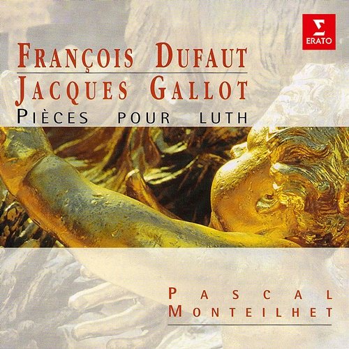 Dufaut & Gallot: Pièces pour luth Pascal Monteilhet