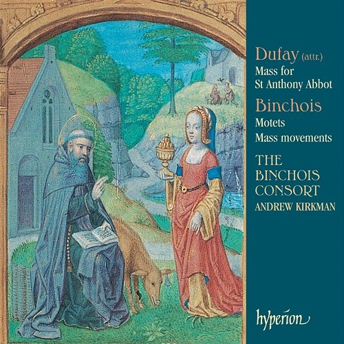 Dufay: Mass for St Anthony Abbot The Binchois Consort, Andrew Kirkman
