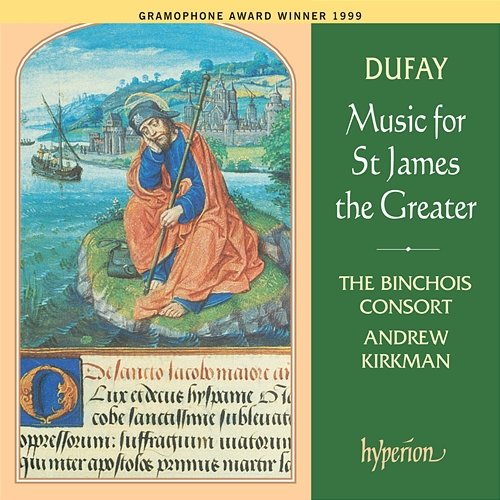 Dufay: Music for St James the Greater The Binchois Consort, Andrew Kirkman
