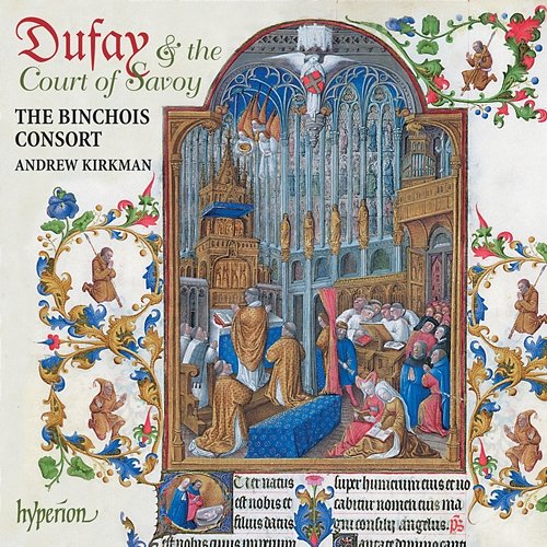 Dufay & The Court of Savoy The Binchois Consort, Andrew Kirkman