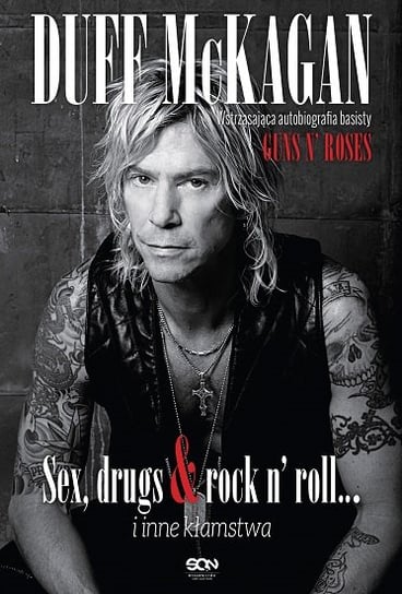 Duff McKagan. Sex, drugs & rock n' roll... i inne kłamstwa Mckagan Duff