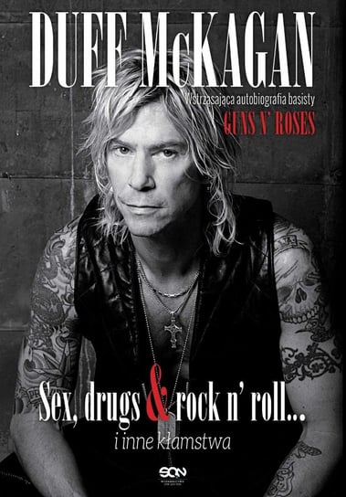 Duff McKagan. Sex, drugs & rock n’ roll… i inne kłamstwa Mckagan Duff