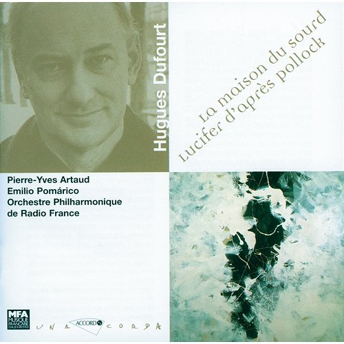 Dufourt: La maison du sourd- Lucifer d'apres pollock Emilio Pomarico, Orchestre Philharmonique de Radio France, Pierre Yves Artaud