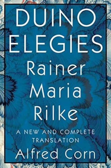 Duino Elegies. A New and Complete Translation Rilke Rainer Maria