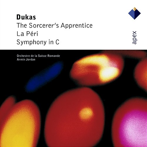Dukas : L' Apprenti sorcier [The Sorcerer's Apprentice], La péri & Symphony in C major Armin Jordan & Orchestre de la Suisse Romande