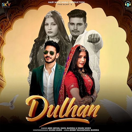 Dulhan Akki Aryan, Sahil Baroda, Ghanu Music
