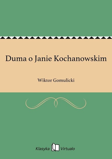 Duma o Janie Kochanowskim - ebook epub Gomulicki Wiktor