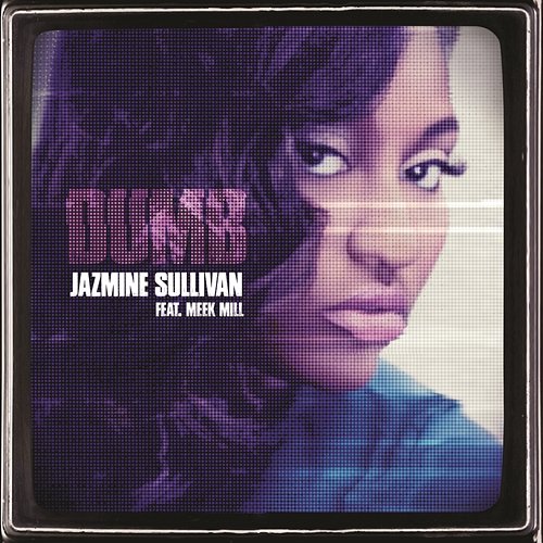 Dumb Jazmine Sullivan feat. Meek Mill