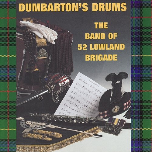 Dumbarton's Drums The Band of 52 Lowland Brigade