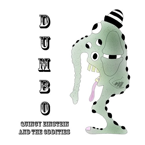 Dumbo Quincy Einstein and The Oddities