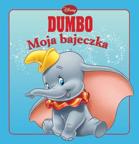 Dumbo. Moja bajeczka Opracowanie zbiorowe