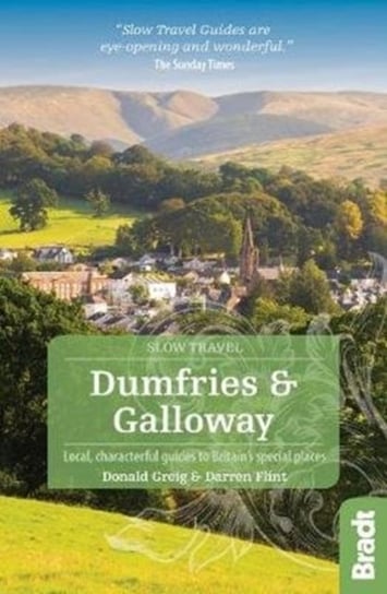 Dumfries and Galloway (Slow Travel). Local, characterful guides to Britains Special Places Donald Greig, Darren Flint