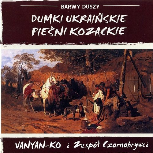 Dumki ukraińskie i pieśni kozackie Vanyan-Ko i Zespół Czornobrywci