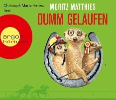 Dumm gelaufen (Hörbestseller) Matthies Moritz