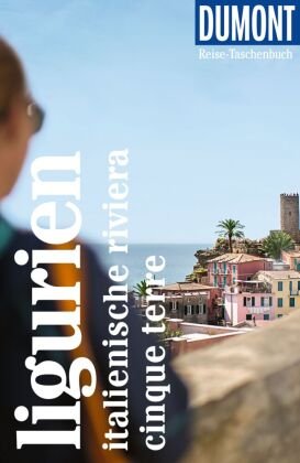 DuMont Reise-Taschenbuch Reiseführer Ligurien, Italienische Riviera, Cinque Terre DuMont Reiseverlag