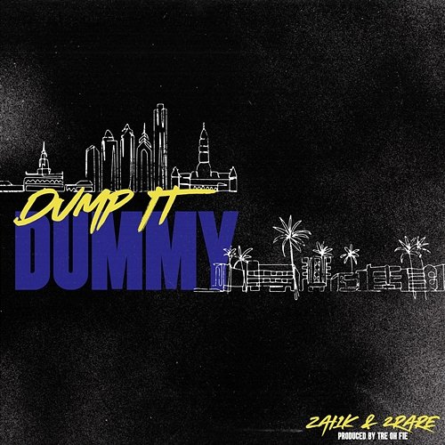Dump It Dummy 2rare, Zai1k, Tre Oh Fie