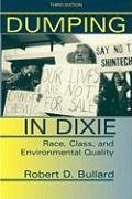 Dumping in Dixie: Race, Class, and Environmental Quality, Third Edition Bullard Robert D.