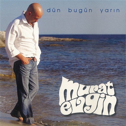Dun Bugun Yarin Murat Evgin