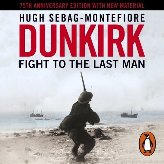 Dunkirk Sebag-Montefiore Hugh