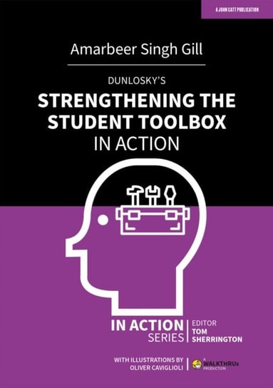 Dunloskys Strengthening the Student Toolbox in Action Amarbeer Singh Gill