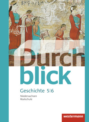 Durchblick Geschichte und Politik 5 / 6. Schülerband. Realschulen in Niedersachsen Westermann Schulbuch, Westermann Schulbuchverlag