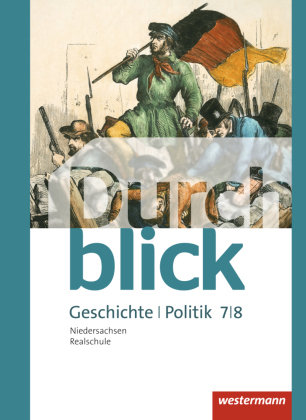 Durchblick Geschichte und Politik 7 / 8. Schülerband. Realschulen in Niedersachsen Westermann Schulbuch, Westermann Schulbuchverlag