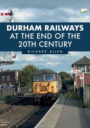 Durham Railways at the End of the 20th Century Allen Richard
