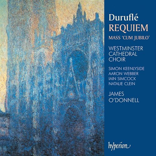 Duruflé: Requiem & Messe Cum jubilo Westminster Cathedral Choir, James O'Donnell