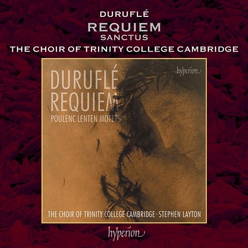 Duruflé: Requiem, Op. 9: IV. Sanctus The Choir of Trinity College Cambridge, Stephen Layton, Harrison Cole