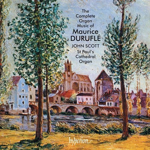 Duruflé: The Complete Organ Music John Scott
