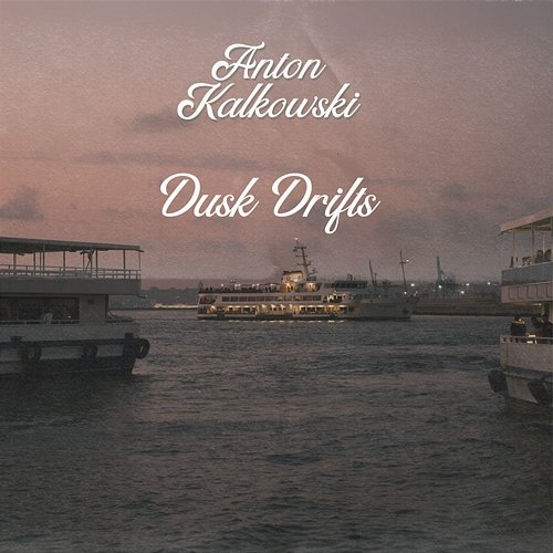 Dusk Drifts Anton Kalkowski