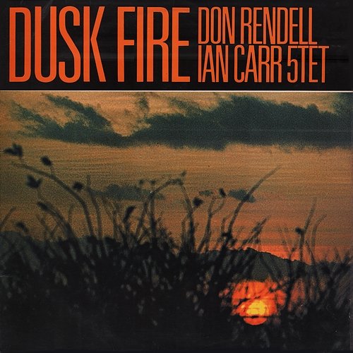 Dusk Fire The Don Rendell, Ian Carr Quintet
