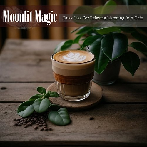 Dusk Jazz for Relaxing Listening in a Cafe Moonlit Magic