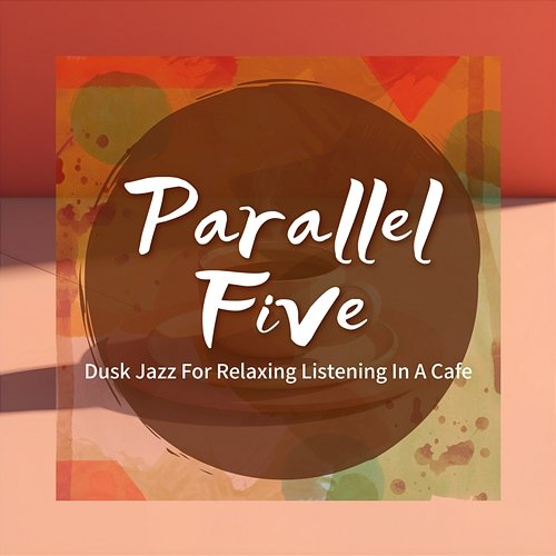 Dusk Jazz for Relaxing Listening in a Cafe Parallel Five
