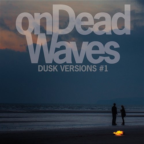 Dusk Versions #1 On Dead Waves
