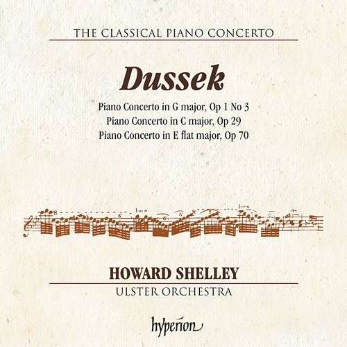 Dussek: Piano Concertos Op. 1/3, 29 & 70 (Hyperion Classical Piano Concerto 1) Howard Shelley, Ulster Orchestra