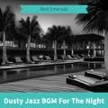 Dusty Jazz Bgm for the Night Red Emerald