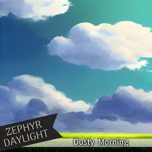 Dusty Morning Zephyr Daylight