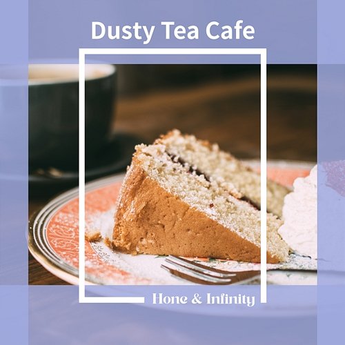 Dusty Tea Cafe Honey & Infinity