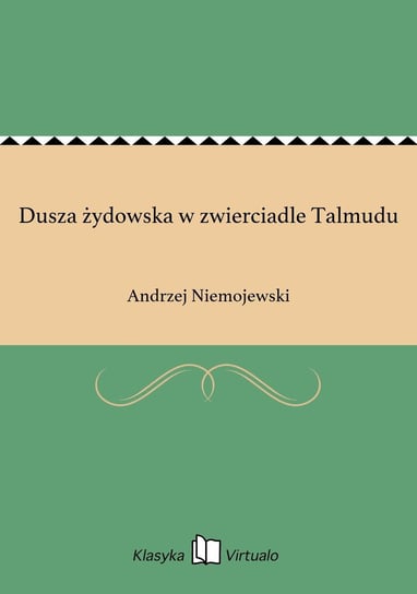 Dusza żydowska w zwierciadle Talmudu Niemojewski Andrzej